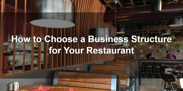 How to Choose a Business Structure for Your Restaurant 1