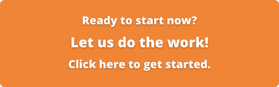 Ready to start now? Let us do the work! Click here to get started.