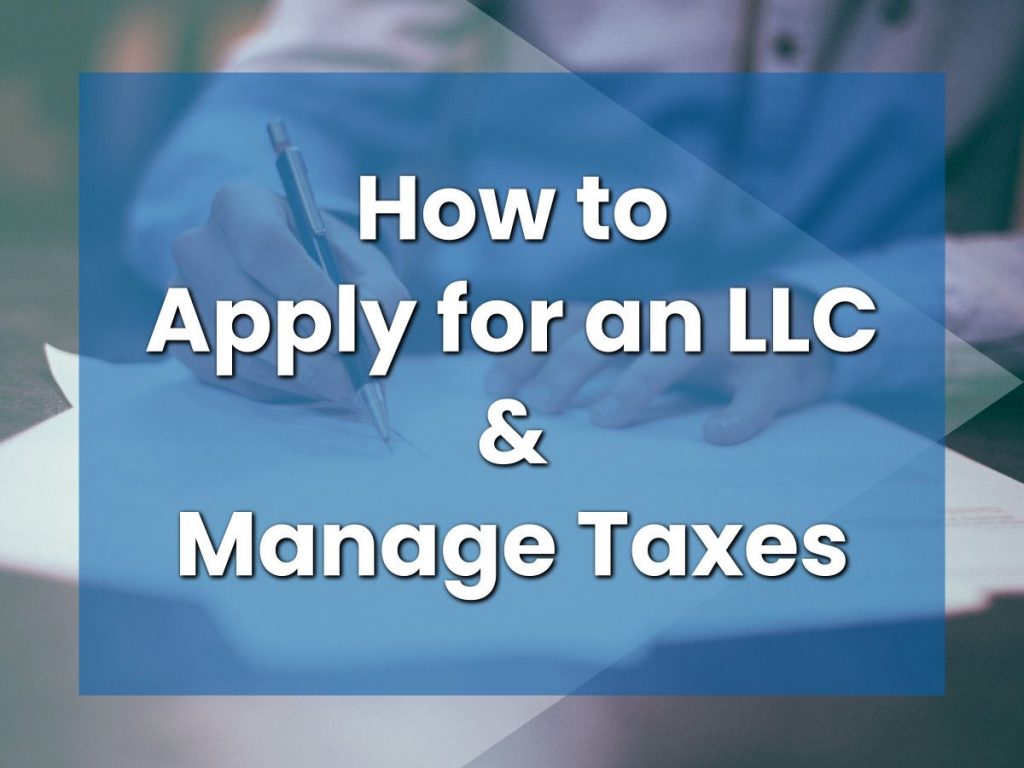 How to Apply for an LLC and Manage Taxes