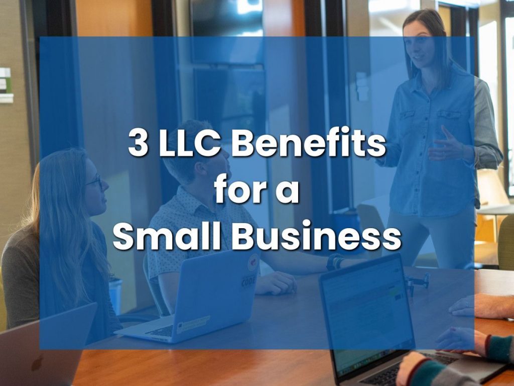 3 LLC Benefits for a Small Business
