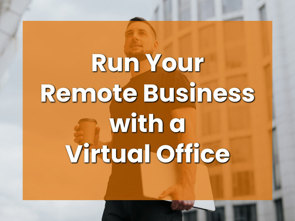 Run Your Remote Business with a Virtual Office