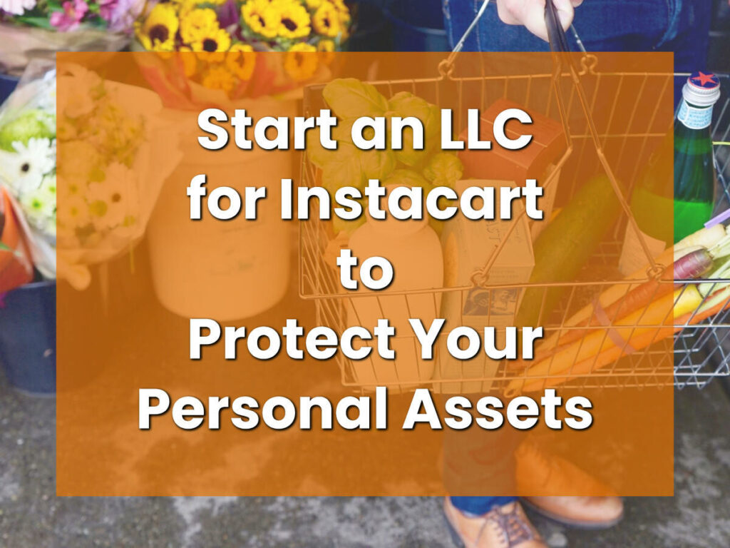 Start an LLC for Instacart to Protect Your Personal Assets