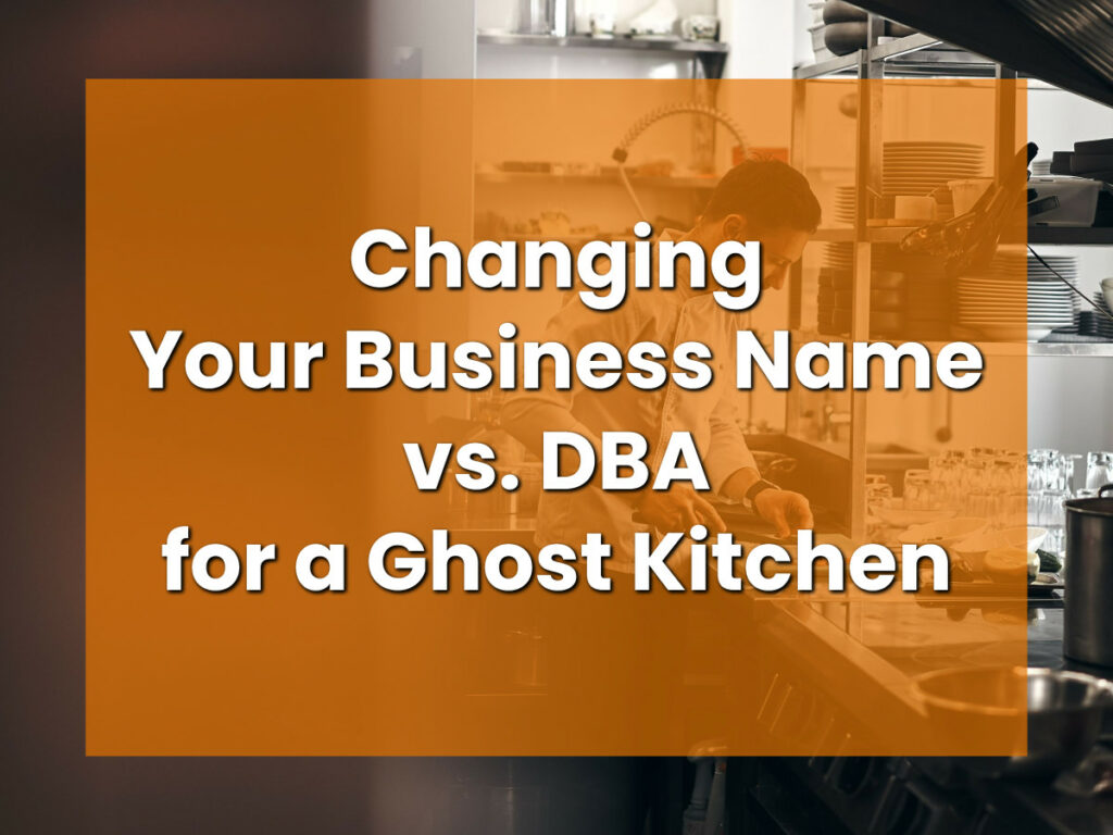 Changing Your Business Name vs. DBA for a Ghost Kitchen