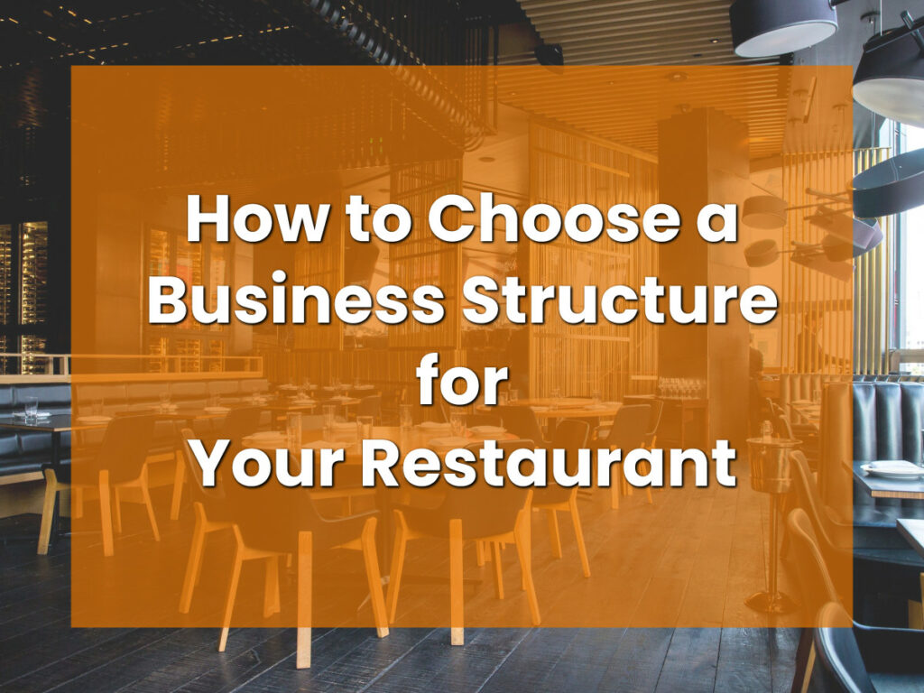 How to Choose a Business Structure for Your Restaurant