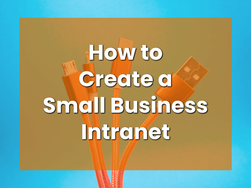 How to Create a Small Business Intranet