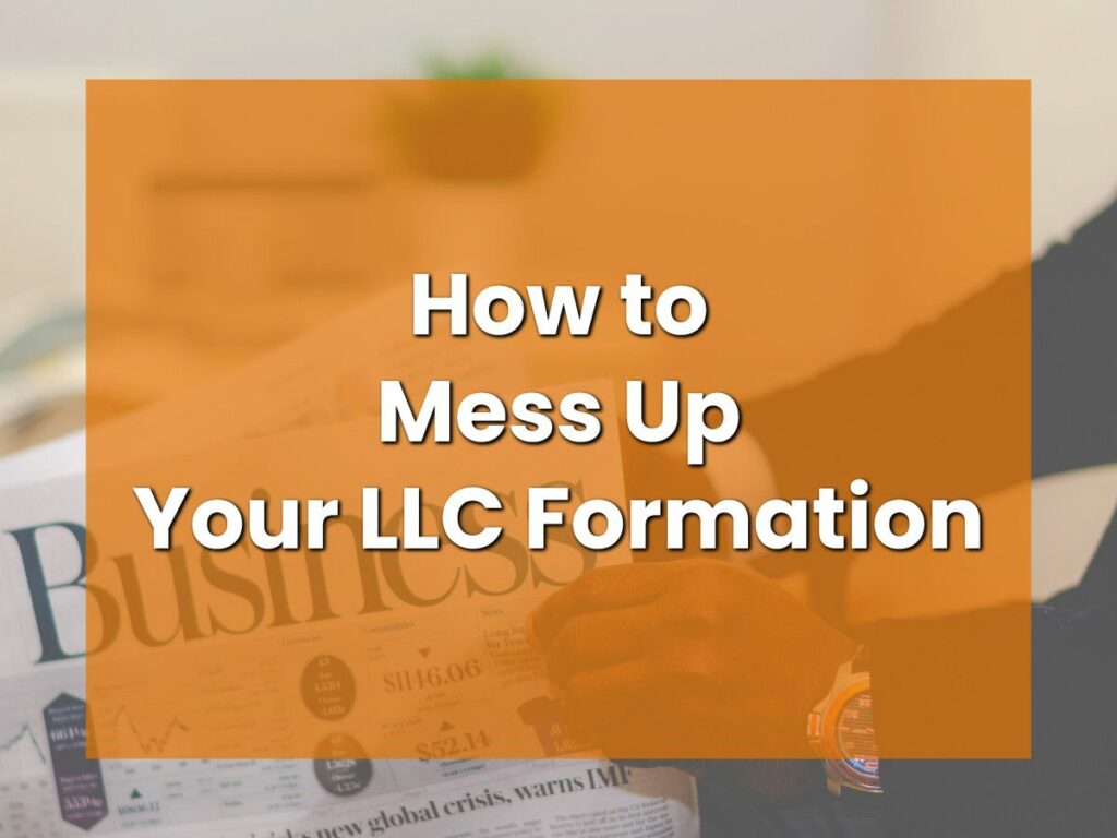 How to Mess Up Your LLC Formation
