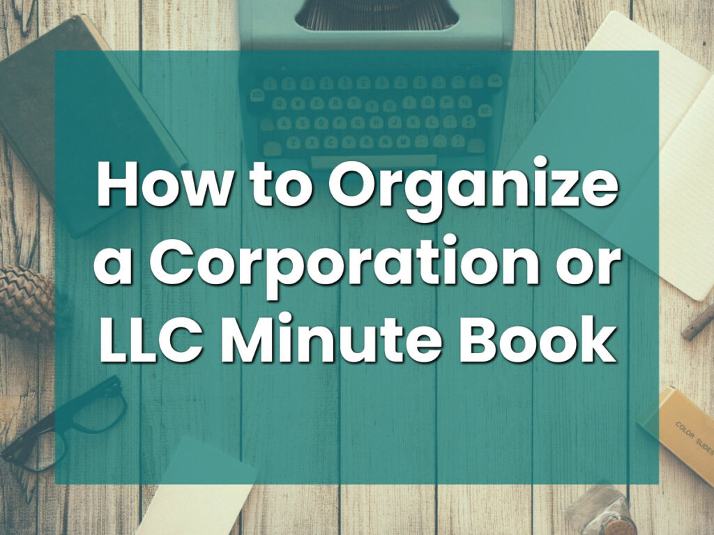 How to Organize a Corporation or LLC Minute Book
