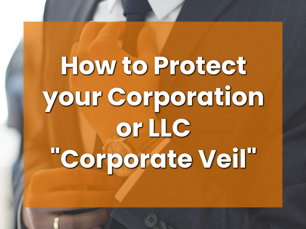 How to Protect your Corporation or LLC _Corporate Veil
