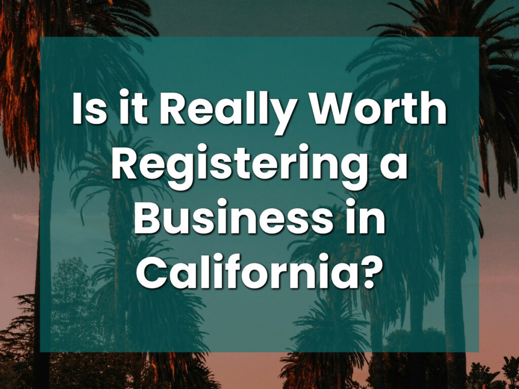 Is it Really Worth Registering a Business in California
