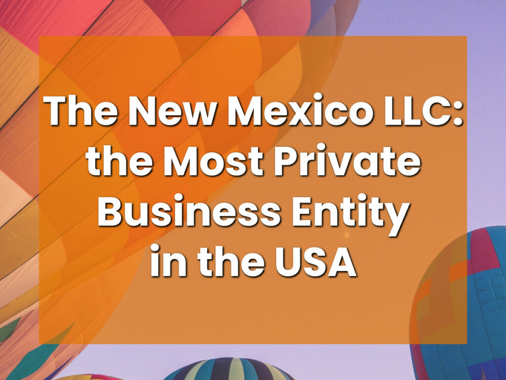 The New Mexico LLC_ the Most Private Business Entity in the USA